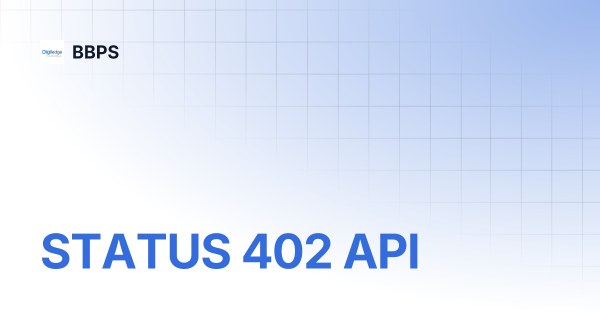 STATUS 402 API | BBPS